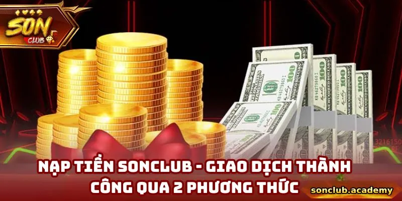 Nạp Tiền Sonclub - Giao Dịch Thành Công Qua 2 Phương Thức 3 Nạp Tiền Sonclub - Giao Dịch Thành Công Qua 2 Phương Thức