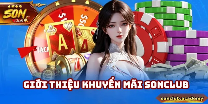 Sơ lược tổng quan về khuyến mãi Sonclub 